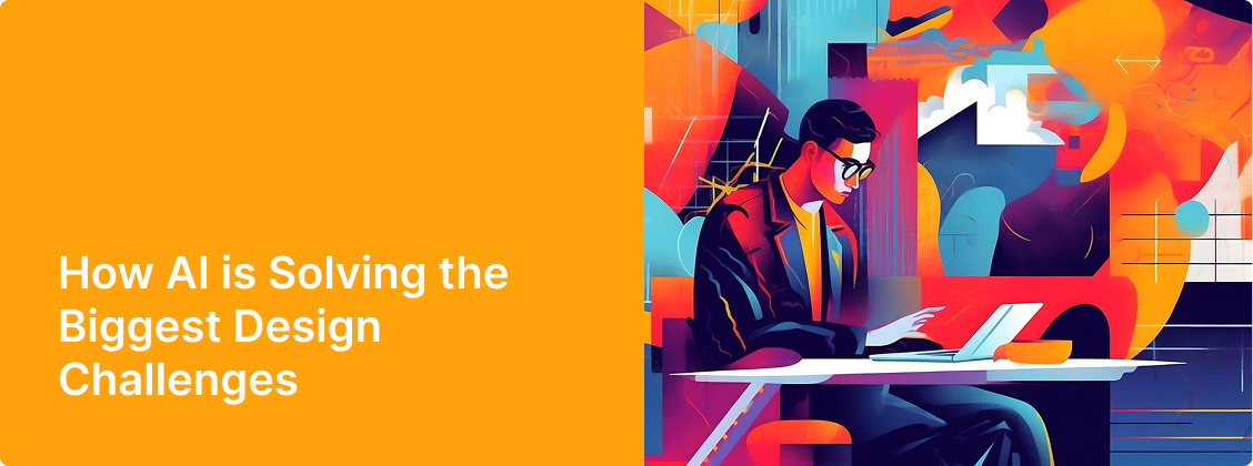 How AI is Solving the Biggest Design Challenges: A Human-Centric Approach